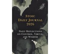 Stoic Daily Journal 2026: Daily Reflections on Control, Virtue, and Wisdom