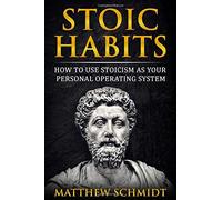 Stoic Habits: How To Use Stoicism As Your Personal Operating System