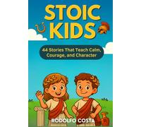 Stoic Kids: 44 Stories That Teach Calm, Courage, and Character