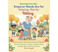 Stoic Lesson for kids: Emperor Hands Are for Helping, Not for Hitting: Stoicism Social-Emotional Learning to Help Kids Stop Hurting others, Kicking, ... Behavior with Stoic Philosophy for Kids)