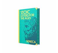 Stoic Letters for the Ages by Seneca (Deluxe Hardback Sprayed Edge Edition)