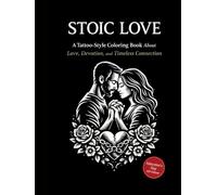 STOIC LOVE: A Tattoo-Style Coloring Book About Love, Devotion, and Timeless Connection