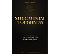 Stoic Mental Toughness: The 40 Ancient Laws of Self-Discipline, Focus, and Unbreakable Inner Strength