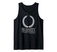 Stoic Philosophy Marcus Aurelius Quote - Be Happy - Stoicism Tank Top