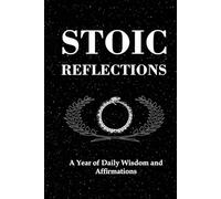 Stoic Reflections: Agenda with A Year of Stoic Philosophy and Practical Wisdom