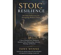 Stoic Resilience: 365 Daily Reflections for Navigating Modern Chaos