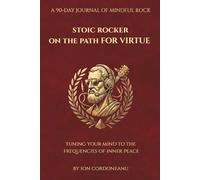 Stoic Rocker on the Path of Virtue: Tuning Your Mind to the Frequencies of Inner Peace