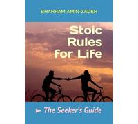 Stoic Rules for Life: ► The Seeker’s Guide