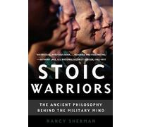 Stoic Warriors The Ancient Philosophy Behind the Military Mind 9780195315912