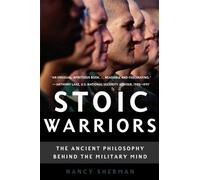 Stoic Warriors The Ancient Philosophy Behind the Military Mind 9780195315912