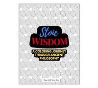 Stoic Wisdom: A Coloring Journey Through Ancient Philosophy: Relax, Reflect, and Embrace Timeless Wisdom