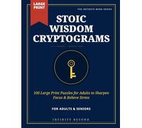 Stoic Wisdom Cryptograms: 100 Large Print Puzzles for Adults to Sharpen Focus & Relieve Stress (The Infinite Mind Series)