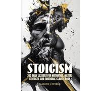 Stoicism: 365 Daily Lessons for Motivation, Mental Strength, and Emotional Clarity