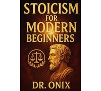 STOICISM FOR MODERN BEGINNERS: How to apply Stoic principles to your daily life in ONLY 5 minutes a day with a morning reflection exercise, NO need to ... texts! (BRUTAL STOICISM FOR CRAZY PEOPLE !)