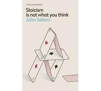 Stoicism Is Not What You Think