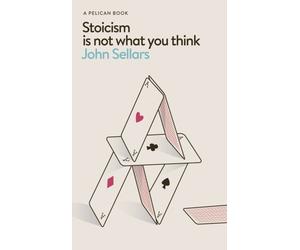 Stoicism Is Not What You Think