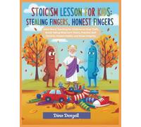 Stoicism Lesson for Kids: Stealing Fingers, Honest Fingers: Stoic Moral Teaching for Children to Stop Theft, Avoid Taking What Isn’t Theirs, Practice ... Behavior with Stoic Philosophy for Kids)