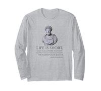 Stoicism - Life is Short - Marcus Aurelius Stoic Philosophy Long Sleeve T-Shirt