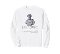 Stoicism - Life Is Short - Marcus Aurelius Stoic Philosophy Sweatshirt