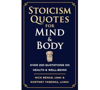 Stoicism Quotes for Mind & Body: Over 200 Quotations on Health & Well-Being