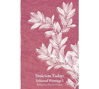 Stoicism Today: Selected Writings: Volume 1