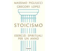 Stoicismo. Esercizi spirituali per un anno
