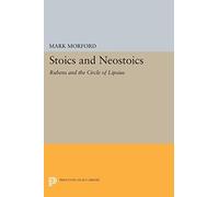 Stoics and Neostoics - Rubens and the Circle of Lipsius: 5020 (Princeton Legacy Library)