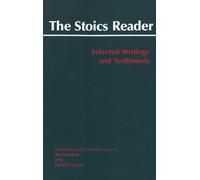 Stoics Reader: Selected Writings and Testimonia (Hackett Classics)