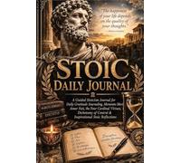 Stoik Daily Journal: A Guided Stoicism Journal for Daily Gratitude Journaling, Memento Mori, Amor Fati, the Four Cardinal Virtues, Dichotomy of Control & Inspirational Stoic Reflections