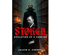Stoker : Evolution of a Vampire
