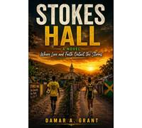 STOKES HALL: A Novel - Where Love and Faith Outwit the Storm