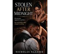 STOLEN AFTER MIDNIGHT: He was never supposed to touch her... but one forbidden night changed everything.