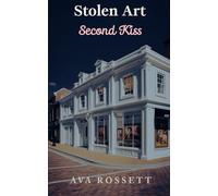 Stolen Art Second Kiss: A Small Town Clean Romantic Suspense - Book 1 (The Rockport Harbor Series)