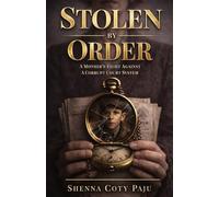 Stolen By Order: A Mother's Fight Against a Corrupt Court System: 1