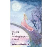 Stolen by Schizophrenia: A Memoir