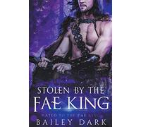 Stolen by The Fae King: 1 (Mated to the Fae King)