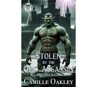 Stolen by the Orc Assassin: A Grumpy Sunshine Monster Romance: 4 (Ashspire Orcs)
