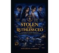 Stolen by the Ruthless CEO: A Dark Billionaire Romance of Obsession, Jealousy, Betrayal, and Dangerous Desire (The Ruthless CEO Series)