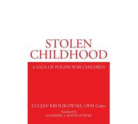 Stolen Childhood: A Saga of Polish War Children