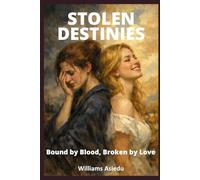 Stolen Destinies: Bound by Blood, Broken by Love