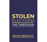 Stolen Elections: The Takedown of Democracies Worldwide