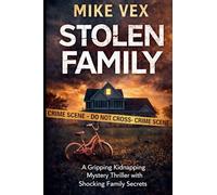 Stolen Family: A Gripping Kidnapping Mystery Thriller with Shocking Family Secrets