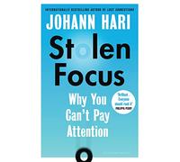 Stolen Focus: Why You Can't Pay Attention by Johann Hari