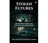 Stolen Futures: India’s Road Crisis and the Cost to a Generation