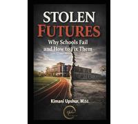 Stolen Futures: Why Schools Fail and How to Fix Them