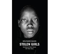Stolen Girls: Survivors of Boko Haram Tell Their Story