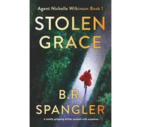 Stolen Grace: A totally gripping thriller packed with suspense: 1 (Agent Nichelle Wilkinson)