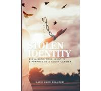 Stolen Identity: Reclaiming Your Identity & Purpose As A Glory Carrier
