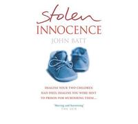 [(Stolen Innocence: A Mother's Fight for Justice )] [Author: John Batt] [Sep-2005]