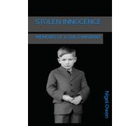 STOLEN INNOCENCE: MEMOIRS OF A CHILD MIGRANT